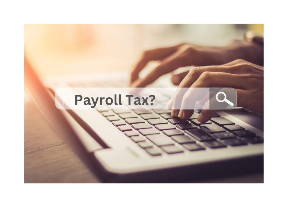 How To Handle Your  Company’s Payroll Taxes